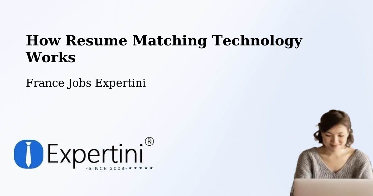 How Resume Matching Technology Works - France Jobs Expertini